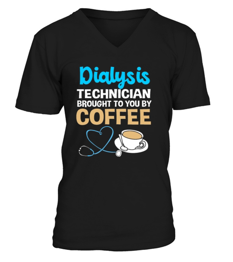 Dialysis And Coffee Nephrology Dialysis Technician V-Neck T-shirt