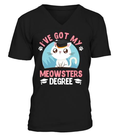 I have got my Meowster cat fan masters degree V-Neck T-shirt