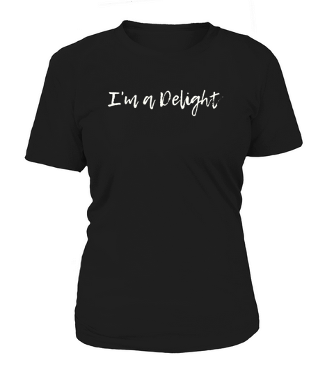 Im a Delight Sarcasm Women's T-Shirt