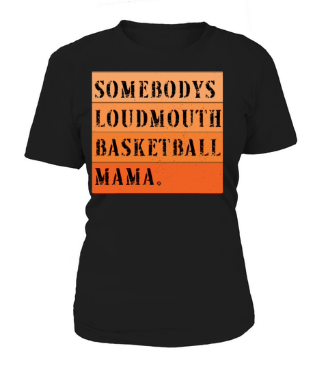 Somebodys Loudmouth Basketball Mama Mothers Day Women's T-Shirt