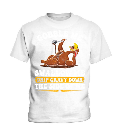 Gobble Me Happy Turkey Day Thanksgiving Kids T-Shirt
