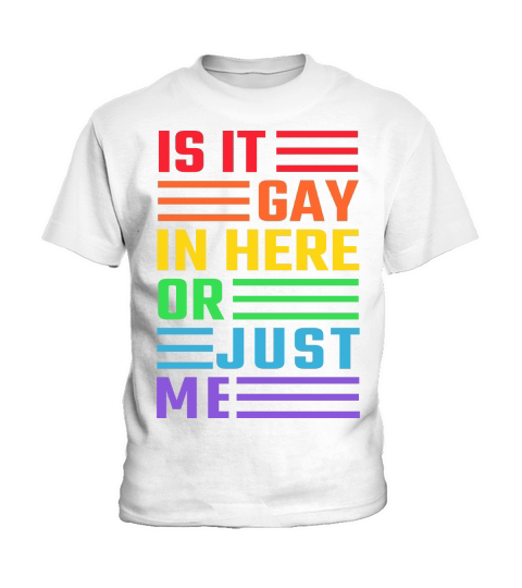 Is It Gay In Here Or Just Me Kids T-Shirt
