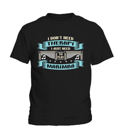 Marimba I Dont Need Therapy Percussion Instrument Kids T-Shirt