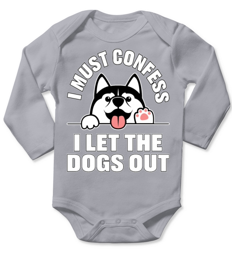 I Must Confess I Let The Dogs Out Long Sleeve Baby One-Piece