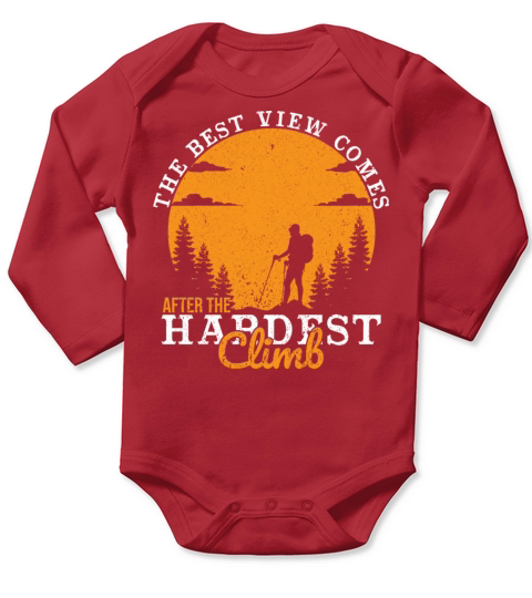 The Best View Comes After The Hardest Climb I Long Sleeve Baby One-Piece