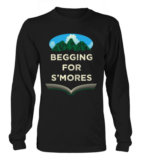 Begging for Smores Camping Camper Camp Campsite Fo Long sleeved Unisex