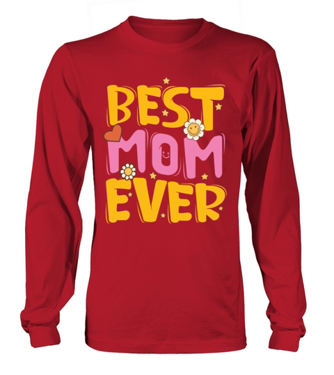 Cute Best Mom Ever with Love and Flower Long sleeved Unisex