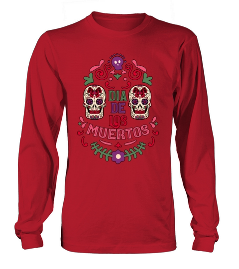 Dia De Los Muertos Day Of Dead Mexican Long sleeved Unisex
