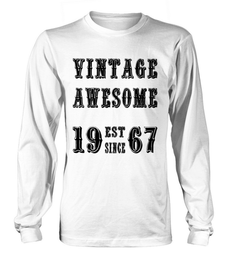 Vintage Awesome Est Since 1967 Birthday Long sleeved Unisex