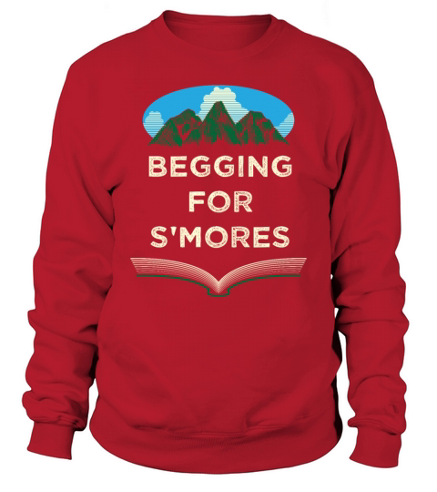 Begging for Smores Camping Camper Camp Campsite Fo Sweatshirt Unisex