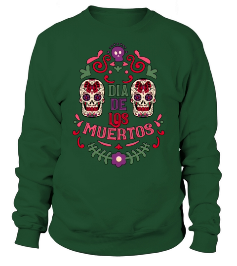 Dia De Los Muertos Day Of Dead Mexican Sweatshirt Unisex