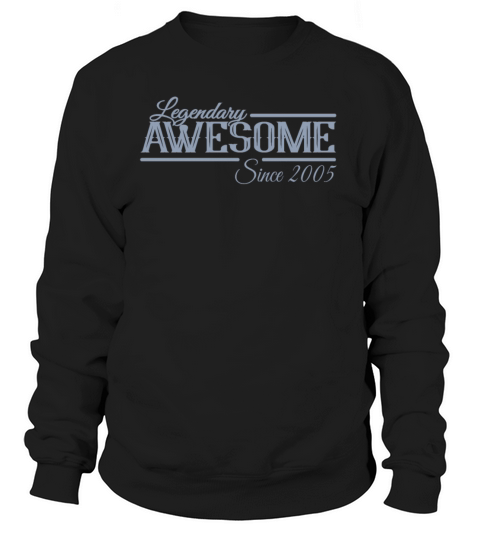 Legendary Awesome 2005 Vintage Sweatshirt Unisex