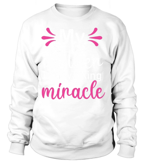 My Mother Is A Walking Minacle Sweatshirt Unisex