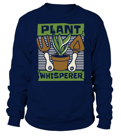 Plant Whisperer Gardener Horticulture Ideas Sweatshirt Unisex