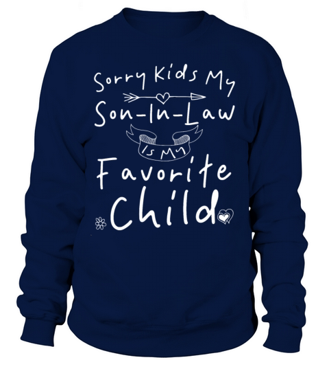 Sorry Kids My Son In Law Is My Favorite Child Sweatshirt Unisex
