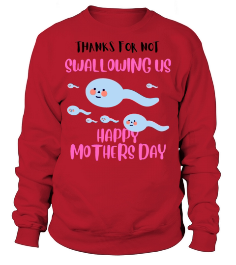 Thanks For Not Swallowing Us Mothers Day Sweatshirt Unisex