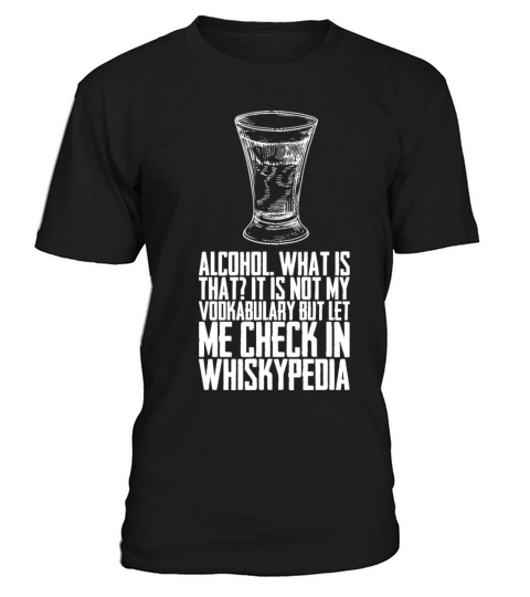 Alcohol What Is That T-Shirt Unisex
