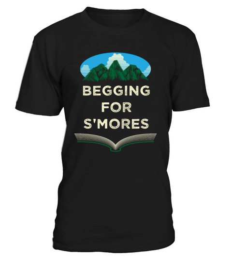 Begging for Smores Camping Camper Camp Campsite Fo T-Shirt Unisex