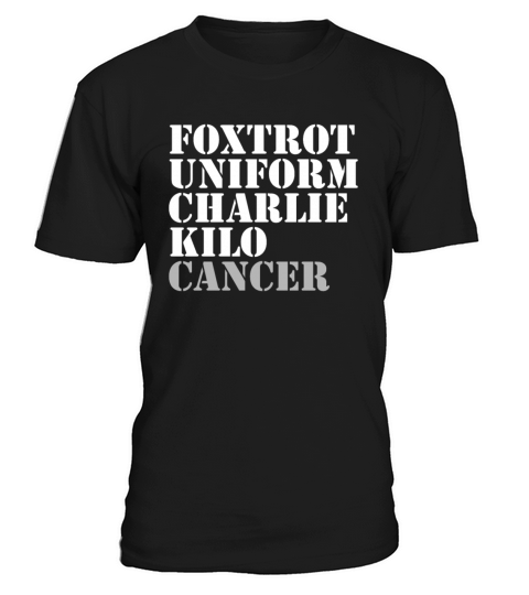 Foxtrot Uniform Charlie Kilo Cancer Fuck Cancer T-Shirt Unisex
