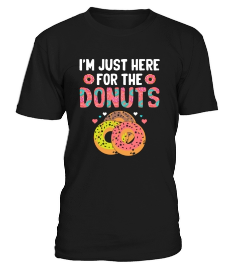 Im Just Here For The Donuts Doughnut Donut Lover T-Shirt Unisex