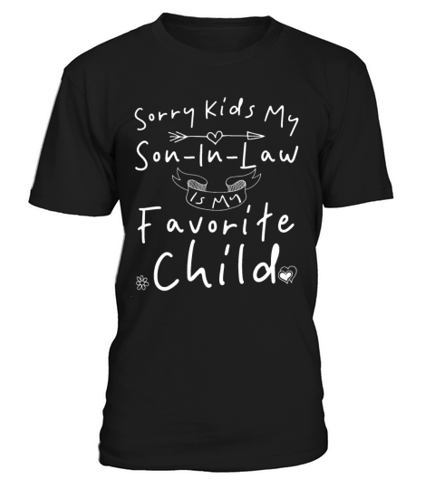 Sorry Kids My Son In Law Is My Favorite Child T-Shirt Unisex