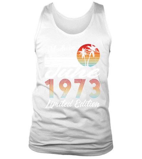 50th birthday june 1973 made in 1973 Tank Top Unisex