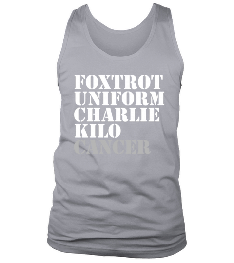 Foxtrot Uniform Charlie Kilo Cancer Fuck Cancer Tank Top Unisex