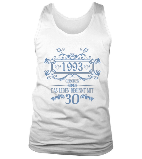 Life begins at 30 years 1993 birthday quotes Tank Top Unisex