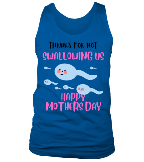 Thanks For Not Swallowing Us Mothers Day Tank Top Unisex