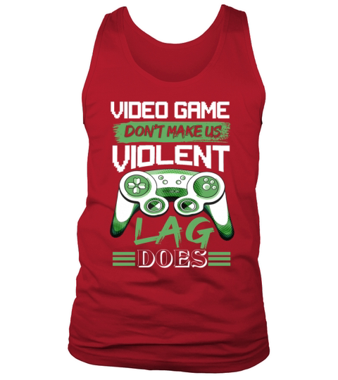 Video Games Dont Make Us Violent Lag Does Gaming Tank Top Unisex