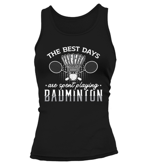 Badminton The Best Days Are Racquet Loves Net Shot Tank top Woman