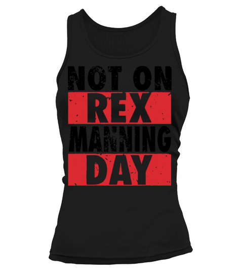 Not On Rex Manning Day Tank top Woman