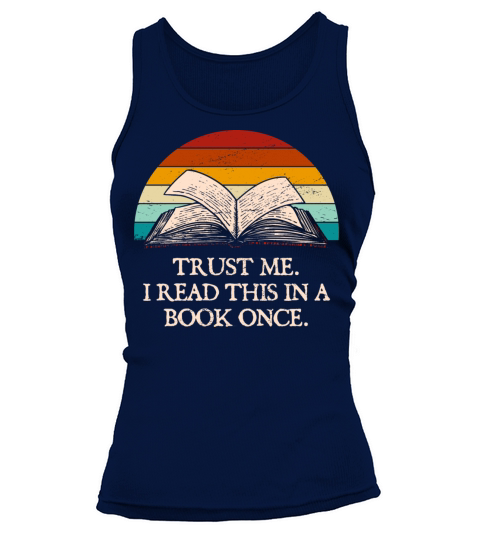 Trust Me I Read this in a Book Once Funny Book Lov Tank top Woman