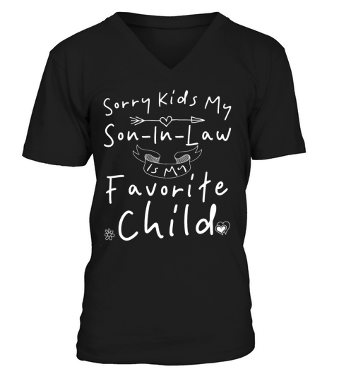 Sorry Kids My Son In Law Is My Favorite Child V-Neck T-shirt