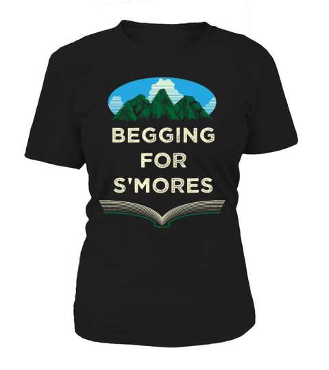Begging for Smores Camping Camper Camp Campsite Fo Women's T-Shirt
