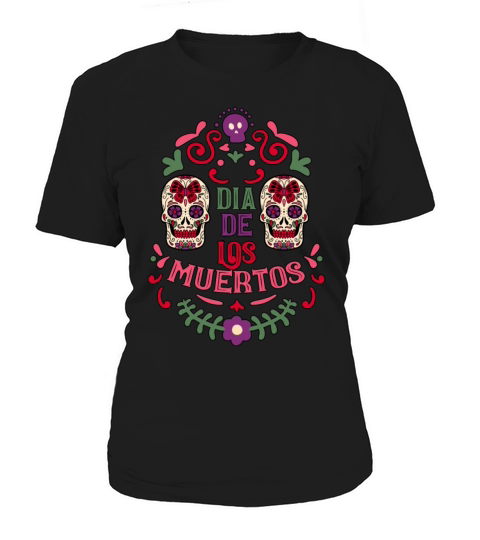 Dia De Los Muertos Day Of Dead Mexican Women's T-Shirt