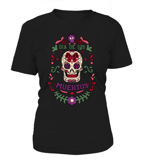 Dia De Los Muertos Day Of Dead Mexican Women's T-Shirt