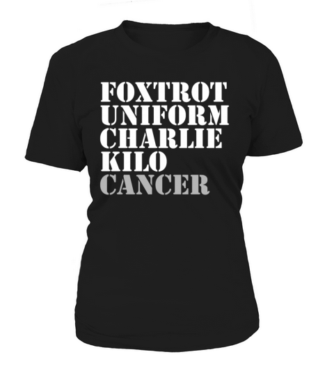 Foxtrot Uniform Charlie Kilo Cancer Fuck Cancer Women's T-Shirt