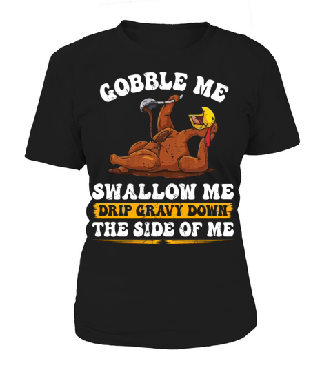 Gobble Me Happy Turkey Day Thanksgiving Women's T-Shirt