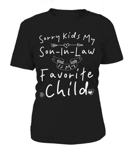 Sorry Kids My Son In Law Is My Favorite Child Women's T-Shirt