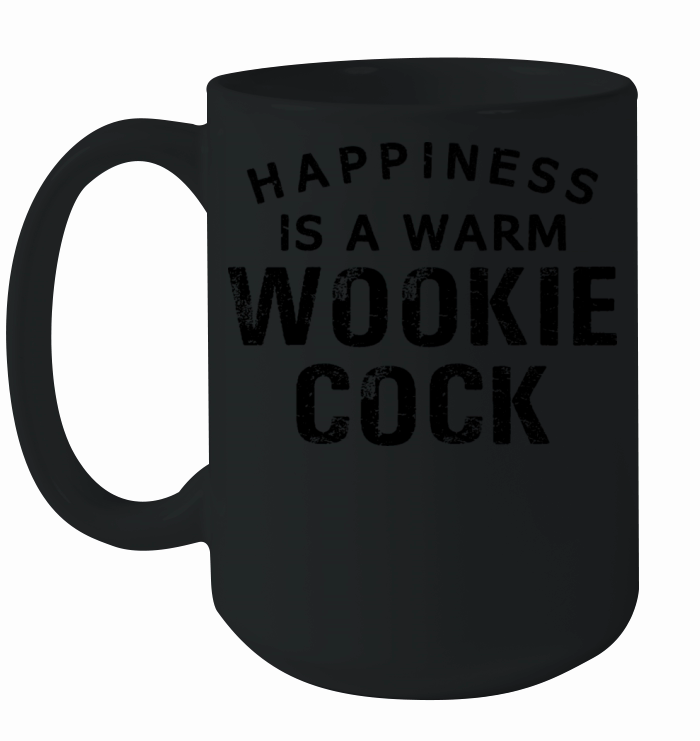 Happiness Is A Warm Wookie Cock Ceramic Mug
