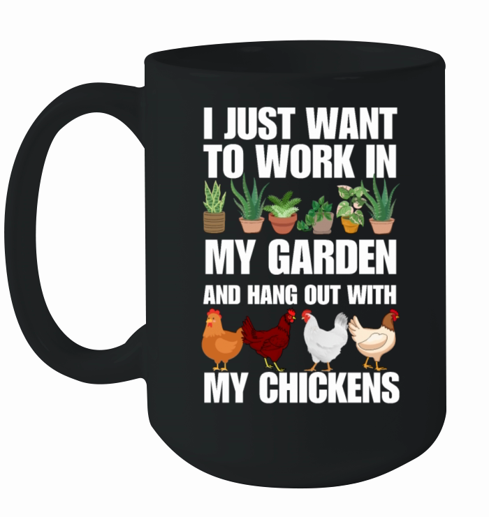 I want to work in garden and hangout with chickens Ceramic Mug