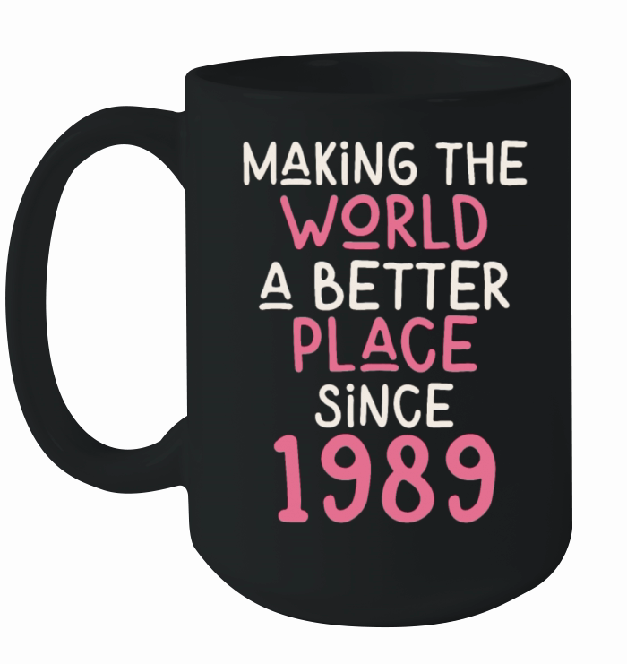 Making the World a better place since 1989 Ceramic Mug