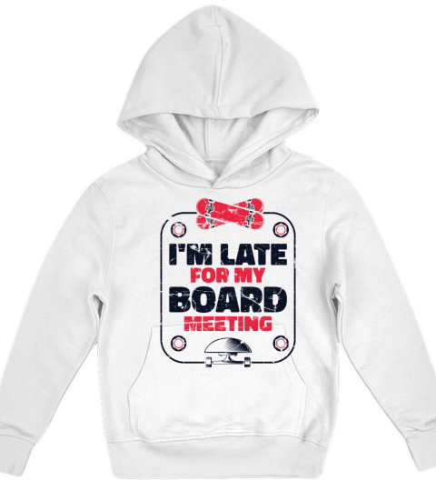 Im Late For My Board Meeting Skaterboy Skateboard Kids Hoodie
