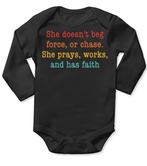 She Doesnt Beg Force Or Chase She Prays Works And Long Sleeve Baby One-Piece
