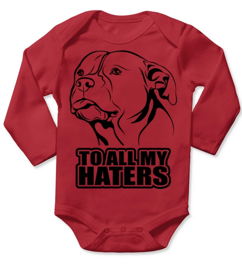 To all my haters - saying funny dog Pitpull mom Long Sleeve Baby One-Piece