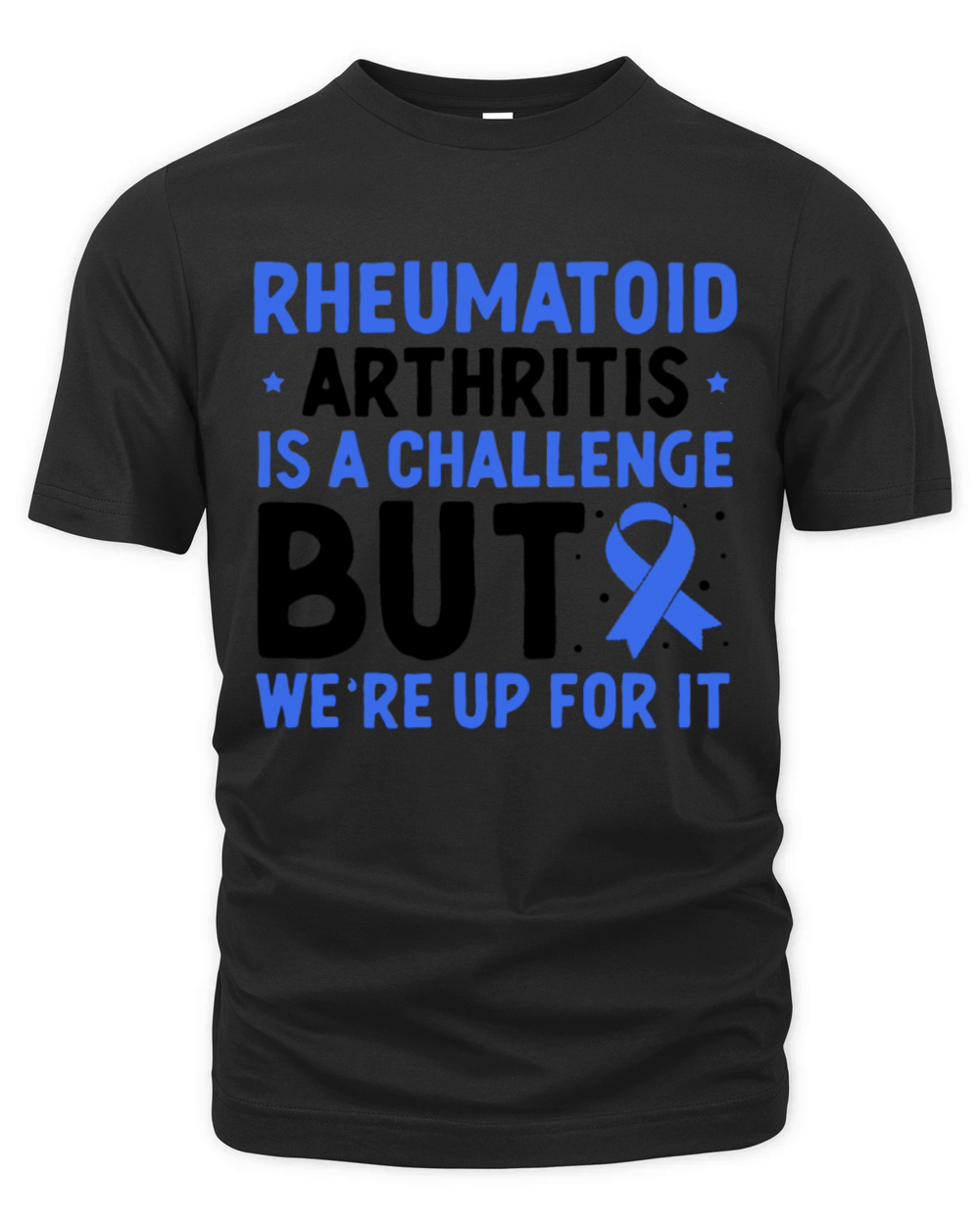 Rheumatoid Arthritis Is A Challenge But Were Up Organic Unisex T-shirt