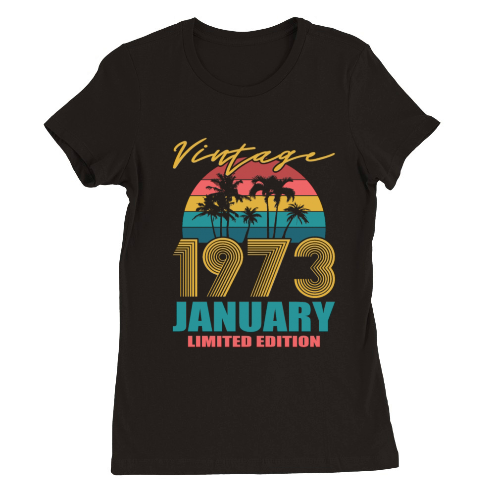 50th birthday january 1973 vintage 1973 Premium Womens Crewneck T-shirt