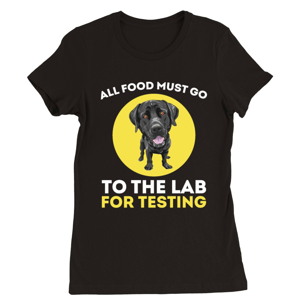 All Food Must Go To The Lab For Testing Premium Womens Crewneck T-shirt