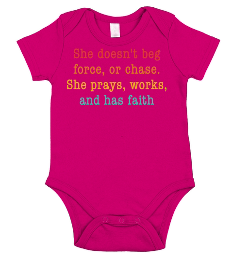 She Doesnt Beg Force Or Chase She Prays Works And Short Sleeve Baby One-Piece